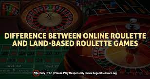 Difference Between an Online and Land Based Roulette